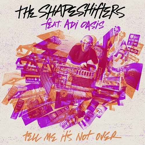 Tell Me It's Not Over The Shapeshifters feat. Adi Oasis
