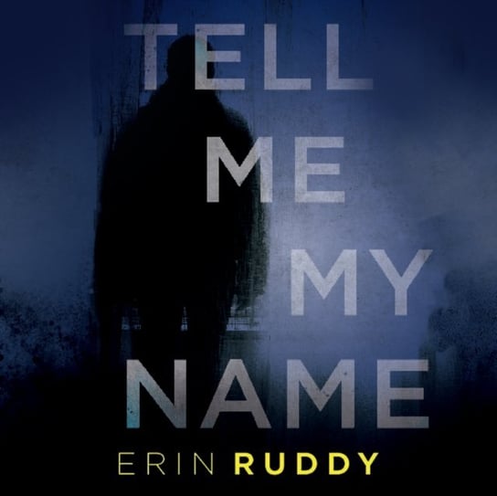 Tell Me My Name Erin Ruddy, Teri Schnaubelt