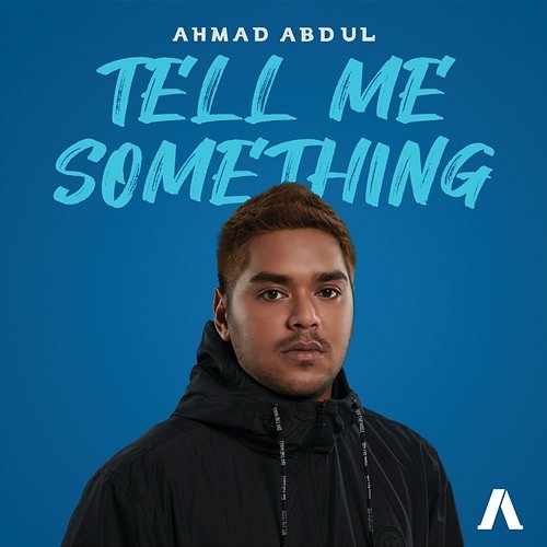 Tell Me Something Ahmad Abdul