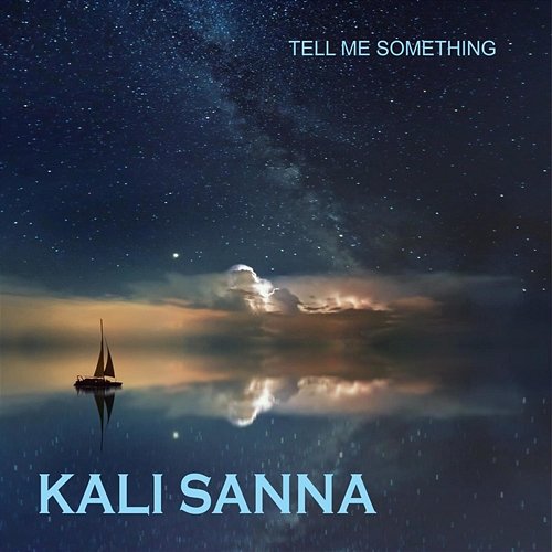 Tell Me Something Kali Sanna