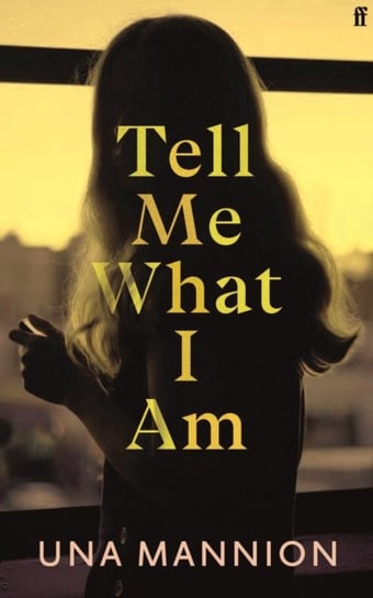 Tell Me What I Am: 'Beautiful, haunting.' LOUISE KENNEDY Una Mannion