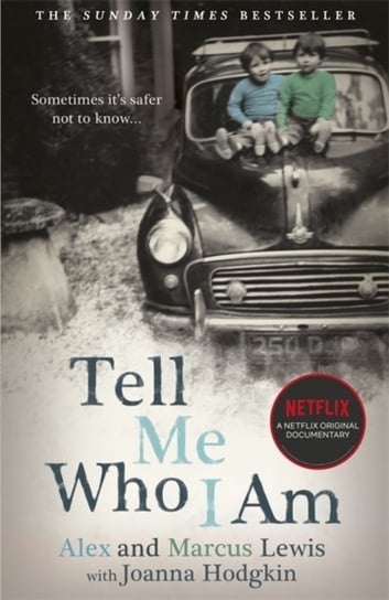 Tell Me Who I Am: The Story Behind the Netflix Documentary Alex And Marcus Lewis, Joanna Hodgkin