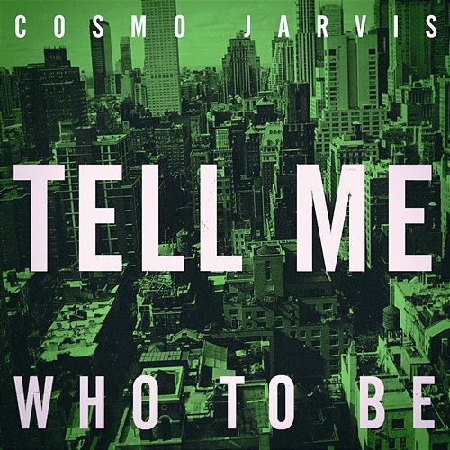 Tell Me Who To Be Cosmo Jarvis