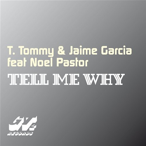 Tell Me Why (feat. Noel Pastor) T. Tommy & Jaime Garcia