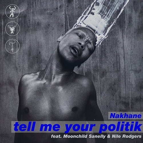 Tell Me Your Politik Nakhane feat. Moonchild Sanelly, Nile Rodgers
