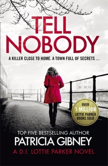 Tell Nobody: Absolutely gripping crime fiction with unputdownable mystery and suspense Gibney Patricia