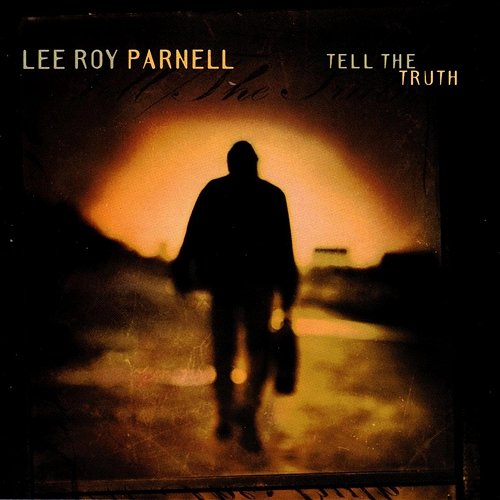 Tell The Truth Lee Roy Parnell