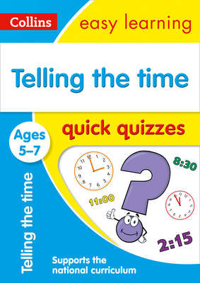 Telling the Time Quick Quizzes Ages 5-7 Collins Educational Core List
