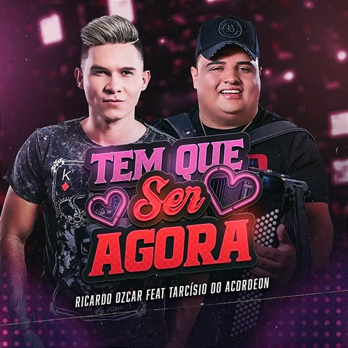 Tem que ser Agora Ricardo Ozcar feat. Tarcísio do Acordeon
