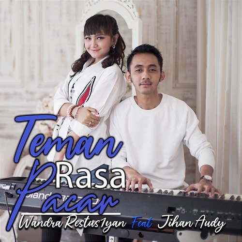 Teman Rasa Pacar Wandra Restus1yan feat. Jihan Audy
