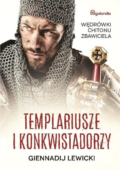 Templariusze i konkwistadorzy Lewicki Giennadij