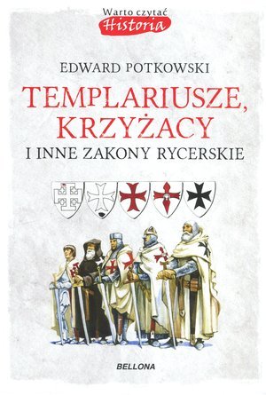 Templariusze, Krzyżacy i inne zakony rycerskie Potkowski Edward