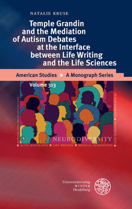 Temple Grandin and the Mediation of Autism Debates at the Interface between Life Writing and the Life Sciences Universitätsverlag Winter