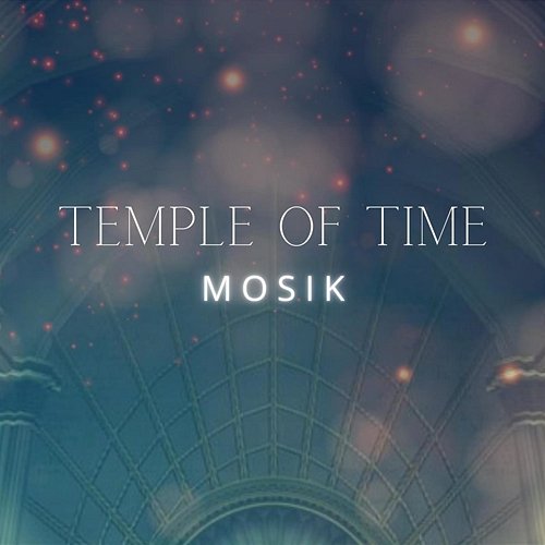 Temple of Time MOSIK