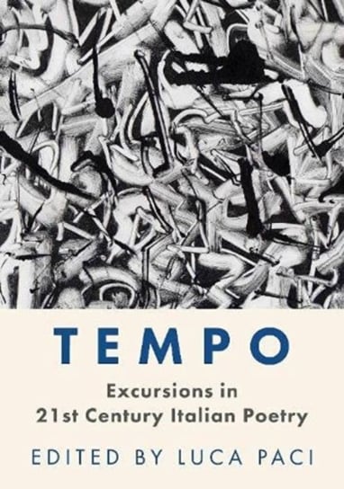 Tempo: Excursions in 21st Century Italian Poetry Opracowanie zbiorowe