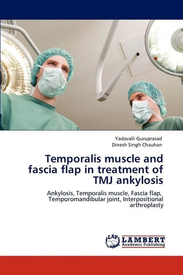 Temporalis muscle and fascia flap in treatment of TMJ ankylosis Guruprasad Yadavalli