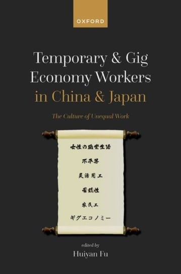 Temporary and Gig Economy Workers in China and Japan: The Culture of Unequal Work Opracowanie zbiorowe