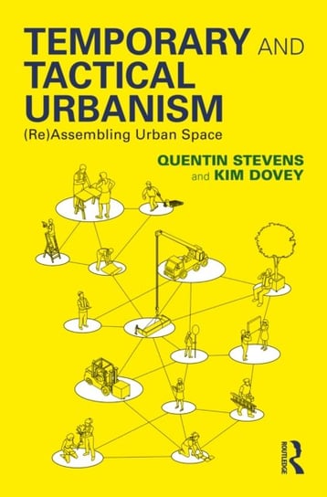 Temporary and Tactical Urbanism: (Re)Assembling Urban Space Opracowanie zbiorowe