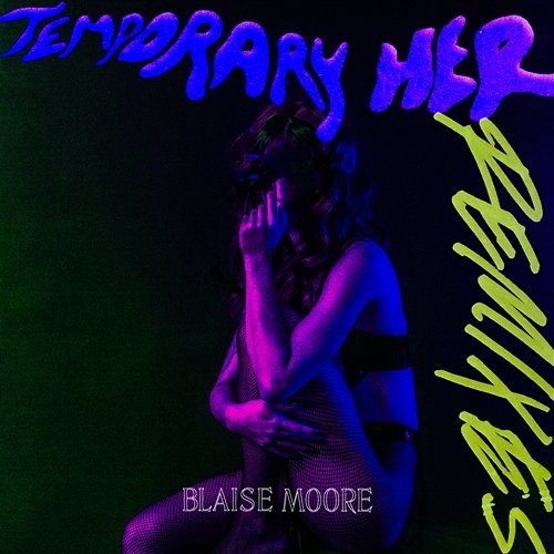 Temporary Her Blaise Moore