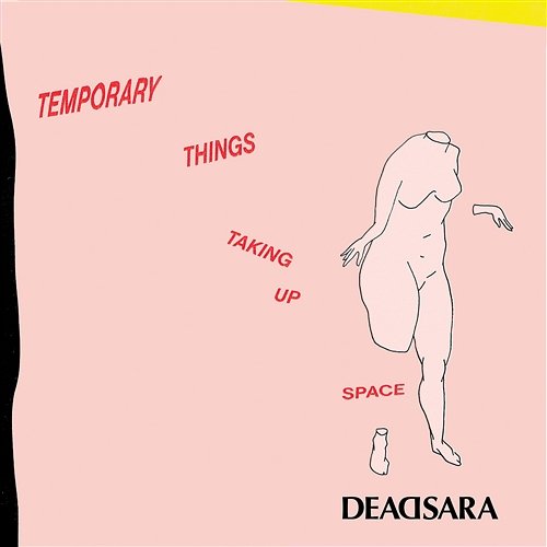 Temporary Things Taking Up Space Dead Sara