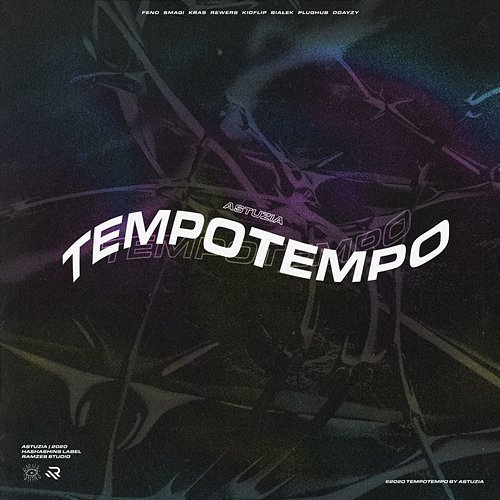 TEMPOTEMPO Astuzia, Feno feat. Smagi, Kras, Rewers, Kidflip, Białek, Plughub, Ddayzy, Ramzes