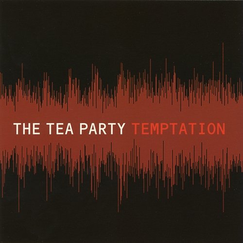 Temptation The Tea Party
