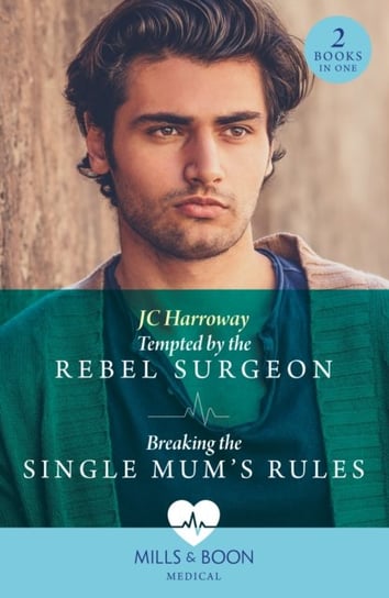 Tempted By The Rebel Surgeon / Breaking The Single Mum's Rules: Tempted by the Rebel Surgeon (Gulf Harbour Er) / Breaking the Single Mum's Rules (Gulf Harbour Er) J. C. Harroway
