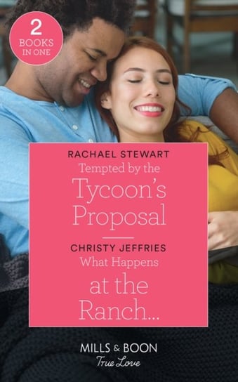 Tempted by the Tycoons Proposal. What happens at the Ranch… Rachael Stewart, Christy Jeffries