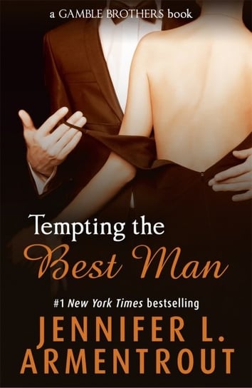 Tempting the Best Man. Gamble Brothers. Book 1 Armentrout Jennifer L.