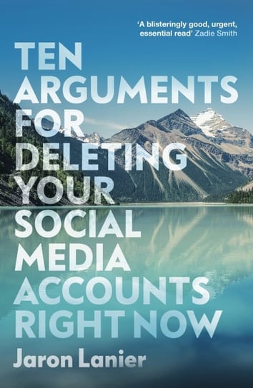 Ten Arguments For Deleting Your Social Media Accounts Right Now Lanier Jaron