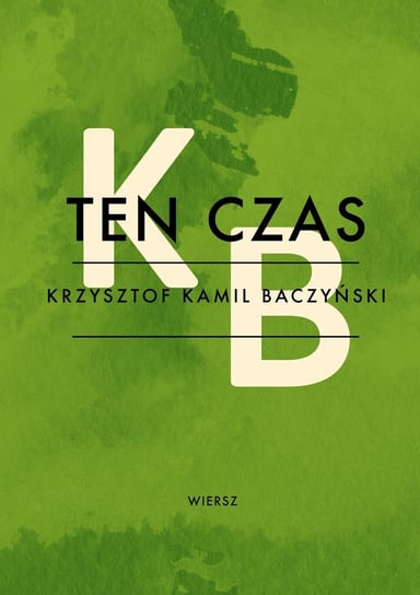 Ten czas Baczyński Krzysztof Kamil