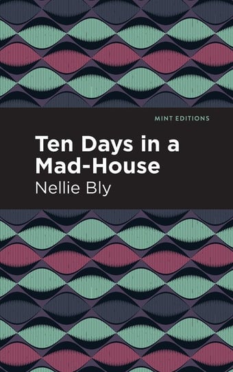 Ten Days in a Mad House Bly Nellie