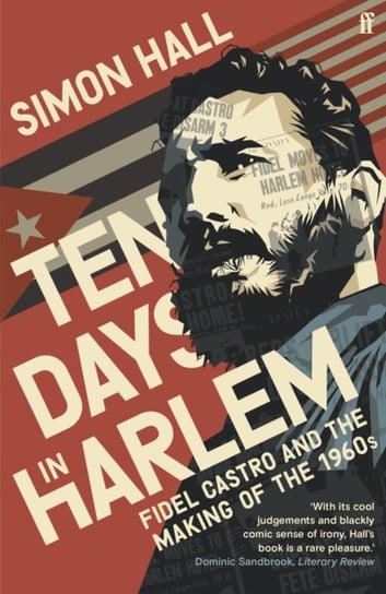 Ten Days in Harlem: Fidel Castro and the Making of the 1960s Hall Simon