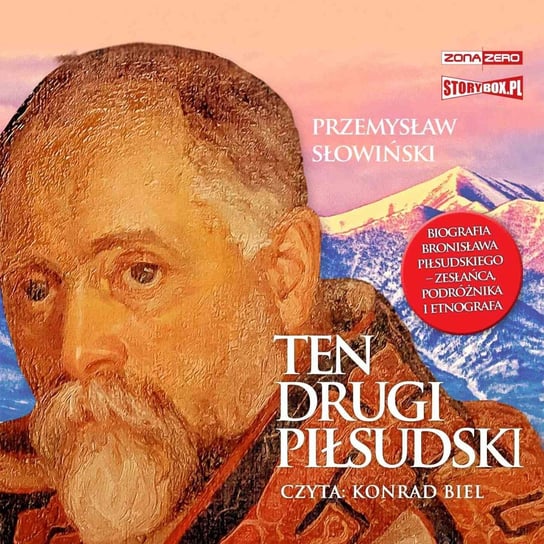 Ten drugi Piłsudski. Biografia Bronisława Piłsudskiego - zesłańca, podróżnika i etnografa Słowiński Przemysław