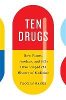 Ten Drugs: How Plants, Powders, and Pills Have Shaped the Hi Hager Thomas