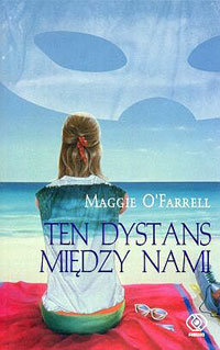 Ten dystans między nami O'Farrell Maggie