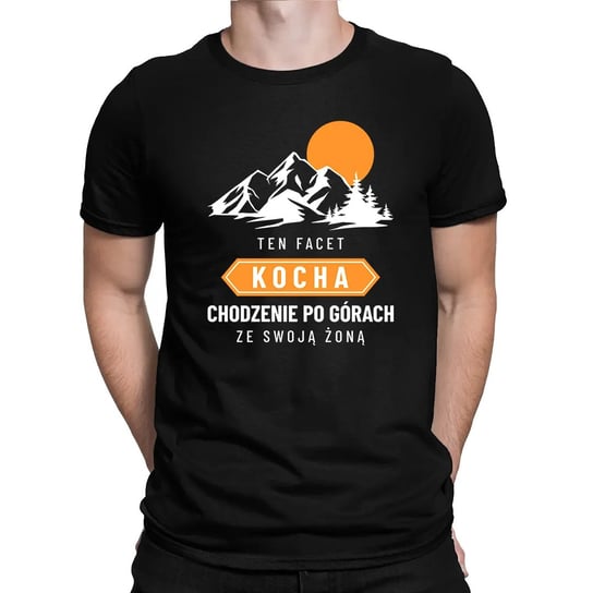 Ten facet kocha chodzenie po górach ze swoją żoną - męska koszulka na prezent Koszulkowy