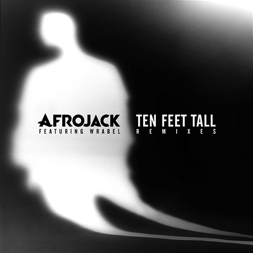 Ten Feet Tall Afrojack feat. Wrabel