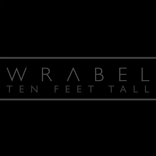 Ten Feet Tall Wrabel