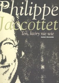 Ten, który nie wie Jaccottet Philippe