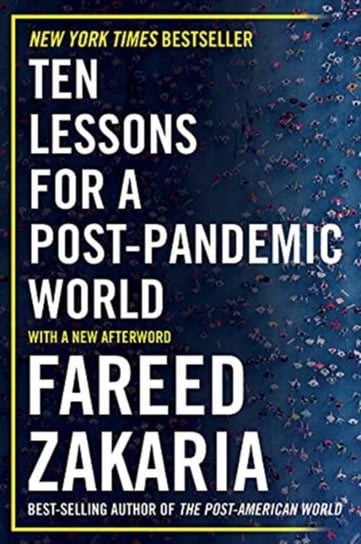 Ten Lessons for a Post-Pandemic World Fareed Zakaria