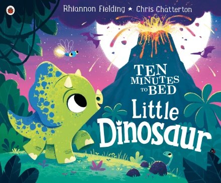 Ten Minutes to Bed. Little Dinosaur Chatterton Chris, Fielding Rhiannon