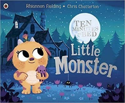 Ten Minutes to Bed: Little Monster Fielding Rhiannon