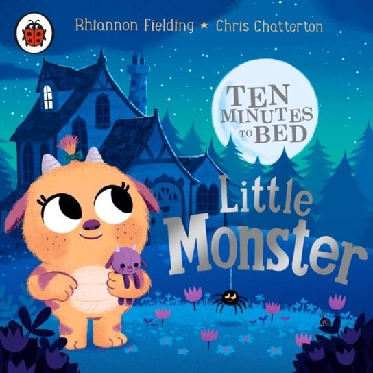 Ten Minutes to Bed: Little Monster Fielding Rhiannon, Chatterton Chris