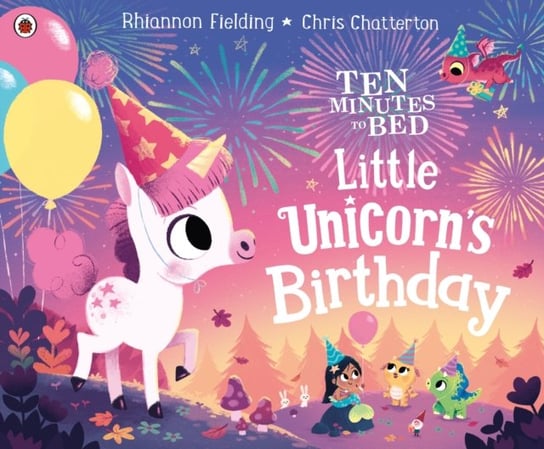 Ten Minutes to Bed: Little Unicorns Birthday Fielding Rhiannon