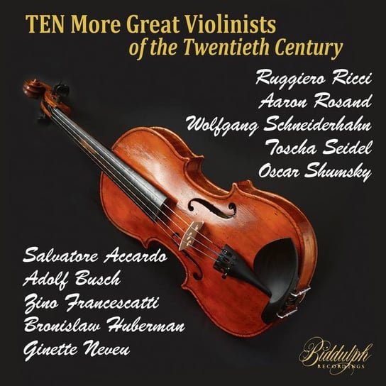 Ten More Great Violinists Of The Twentieth Century Accardo Salvatore, Busch Adolf, Huberman Bronisław