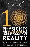 Ten Physicists who Transformed our Understanding of Reality Evans Rhodri, Clegg Brian