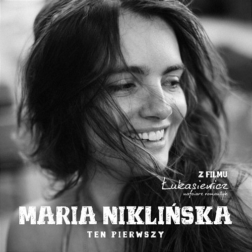 Ten pierwszy (Muzyka z filmu "Łukasiewicz - nafciarz romantyk") Maria Niklińska
