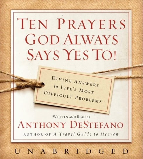 Ten Prayers God Always Says Yes To UNA DeStefano Anthony