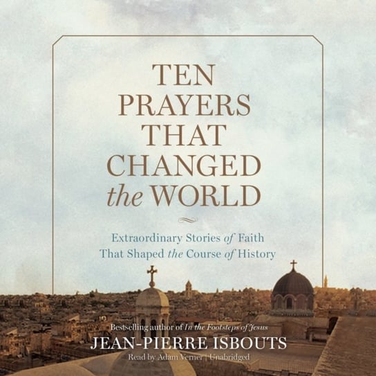 Ten Prayers That Changed the World Isbouts Jean-Pierre